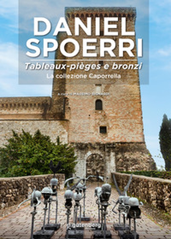 Daniel Spoerri. Tableaux-pièges e bronzi. La Collezione Caporrella - Librerie.coop Daniel Spoerri. Tableaux-pièges e bronzi. La Collezione Caporrella - Librerie.coop
