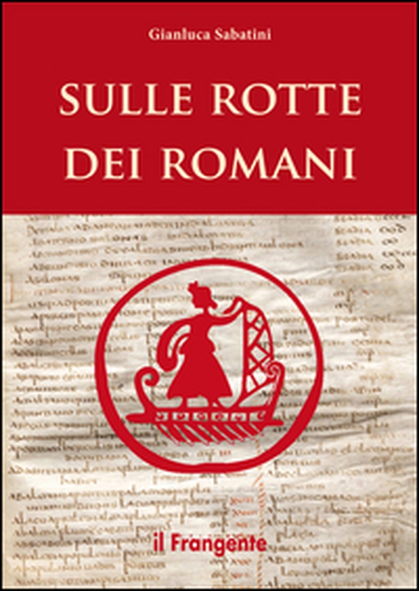 Sulle rotte dei romani - Librerie.coop Sulle rotte dei romani - Librerie.coop