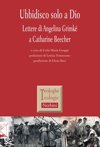 Ubbidisco solo a Dio. Lettere di Angelia Grimké a Catharine Beecher - Librerie.coop