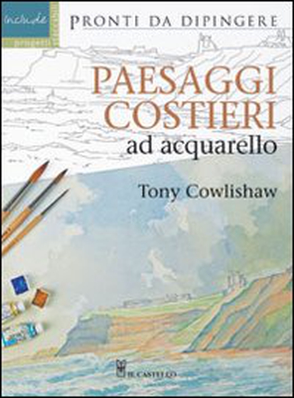 Paesaggi costieri ad acquarello - Librerie.coop Paesaggi costieri ad acquarello - Librerie.coop