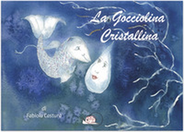 La gocciolina cristallina - Librerie.coop La gocciolina cristallina - Librerie.coop