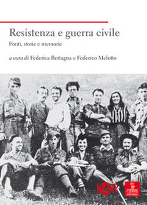 Resistenza e guerra civile. Fonti, storie e memorie - Librerie.coop Resistenza e guerra civile. Fonti, storie e memorie - Librerie.coop
