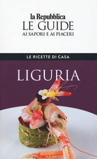 Liguria. Le ricette di casa. Le guide ai sapori e ai piaceri della regione - Librerie.coop