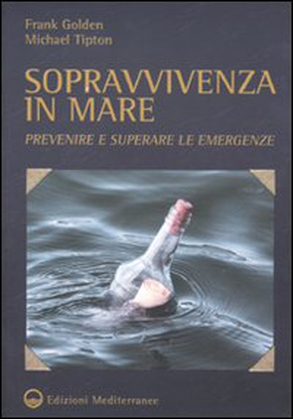 Sopravvivenza in mare. Prevenire e superare le emergenze - Librerie.coop Sopravvivenza in mare. Prevenire e superare le emergenze - Librerie.coop