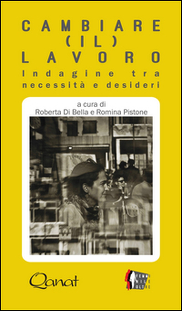 Cambiare (il) lavoro. Indagine tra necessità e desideri - Librerie.coop Cambiare (il) lavoro. Indagine tra necessità e desideri - Librerie.coop