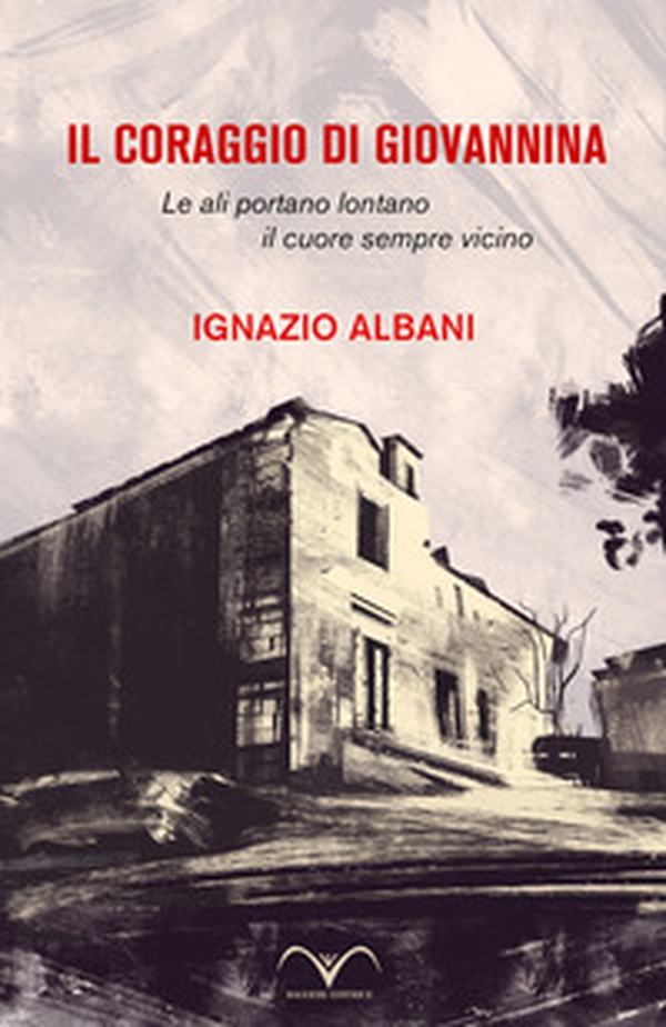 Il coraggio di Giovannina. Le ali portano lontano, il cuore sempre vicino - Librerie.coop Il coraggio di Giovannina. Le ali portano lontano, il cuore sempre vicino - Librerie.coop