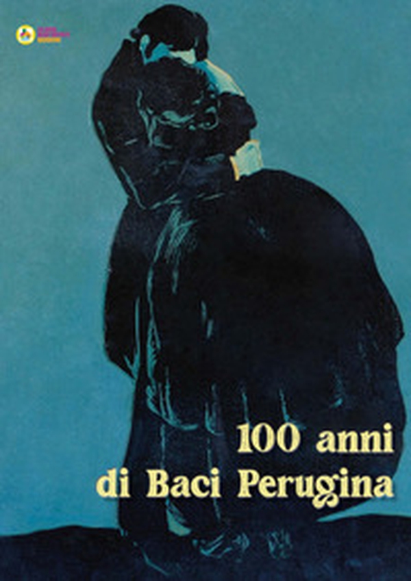 100 anni di Baci Perugina - Librerie.coop 100 anni di Baci Perugina - Librerie.coop