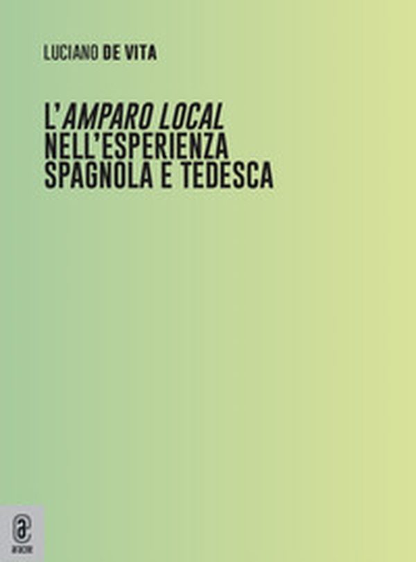 L'amparo local nell'esperienza spagnola e tedesca - Librerie.coop L'amparo local nell'esperienza spagnola e tedesca - Librerie.coop