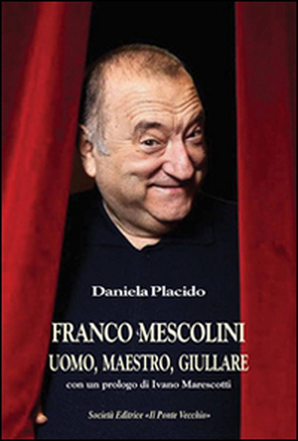 Franco Mescolini, uomo, maestro, giullare - Librerie.coop Franco Mescolini, uomo, maestro, giullare - Librerie.coop