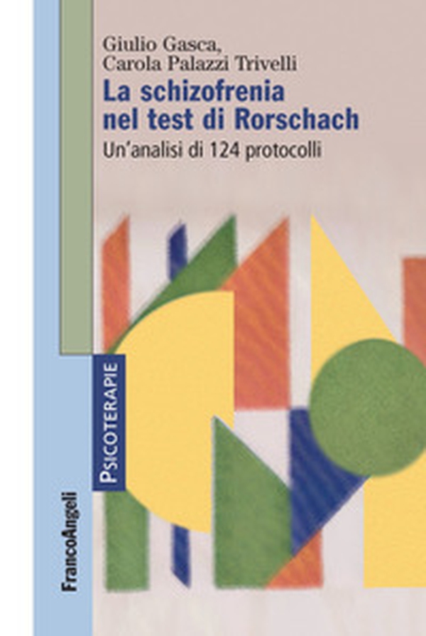 La schizofrenia nel test di Rorschach. Un'analisi di 124 protocolli - Librerie.coop La schizofrenia nel test di Rorschach. Un'analisi di 124 protocolli - Librerie.coop