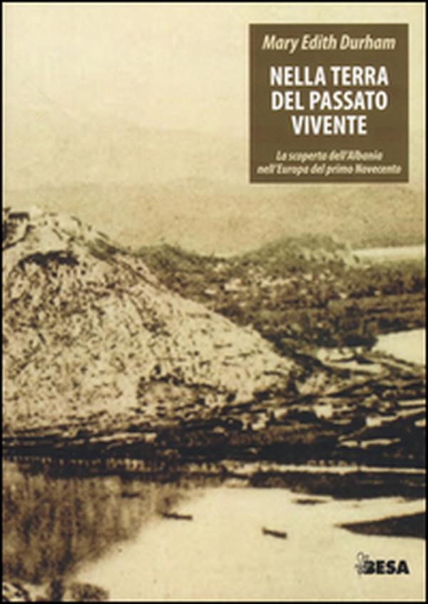 Nella terra del passato vivente. La scoperta dell'Albania nell'Europa del primo Novecento - Librerie.coop Nella terra del passato vivente. La scoperta dell'Albania nell'Europa del primo Novecento - Librerie.coop