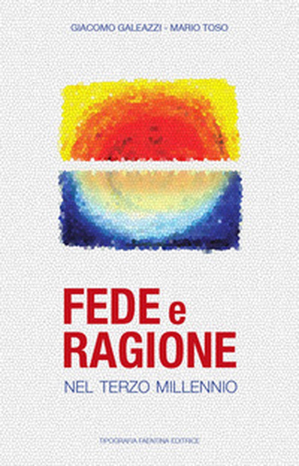 Fede e ragione nel terzo millennio - Librerie.coop Fede e ragione nel terzo millennio - Librerie.coop