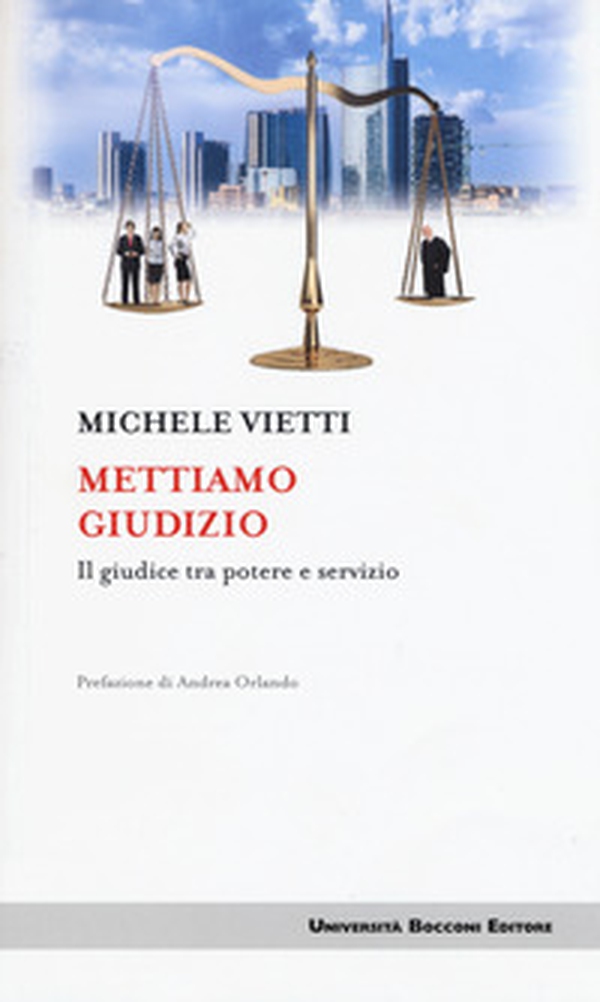 Mettiamo giudizio. Il giudice tra potere e servizio - Librerie.coop Mettiamo giudizio. Il giudice tra potere e servizio - Librerie.coop