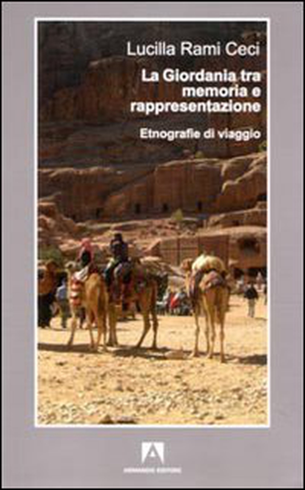 La Giordania tra memoria e rappresentazione. Etnografie di viaggio - Librerie.coop La Giordania tra memoria e rappresentazione. Etnografie di viaggio - Librerie.coop
