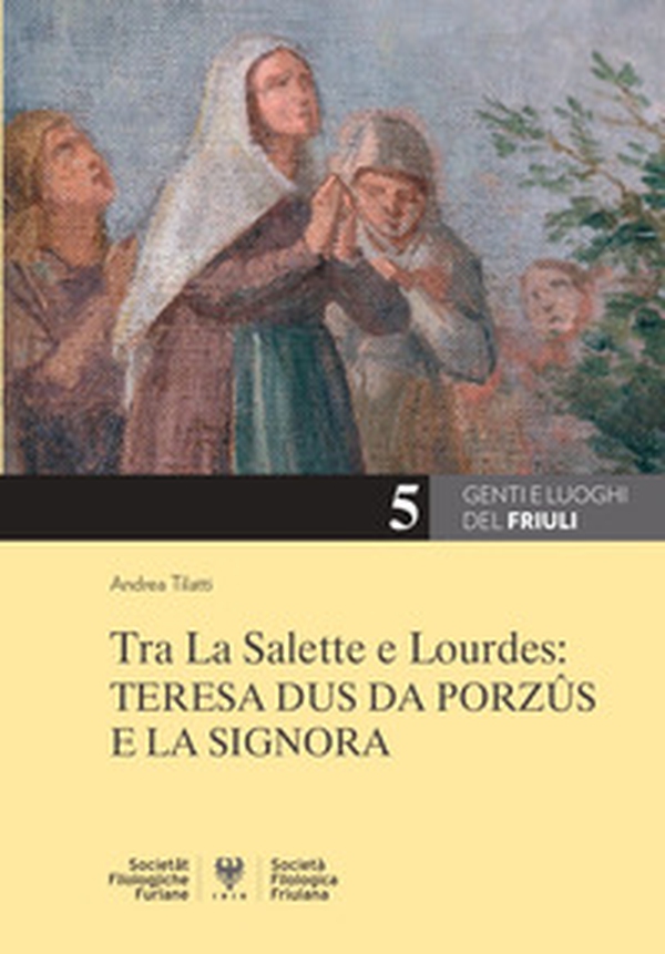 Tra La Salette e Lourdes: Teresa Dus da Porzûs e la Signora - Librerie.coop Tra La Salette e Lourdes: Teresa Dus da Porzûs e la Signora - Librerie.coop