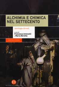 Alchimia e chimica nel Settecento. Antologia di testi - Librerie.coop