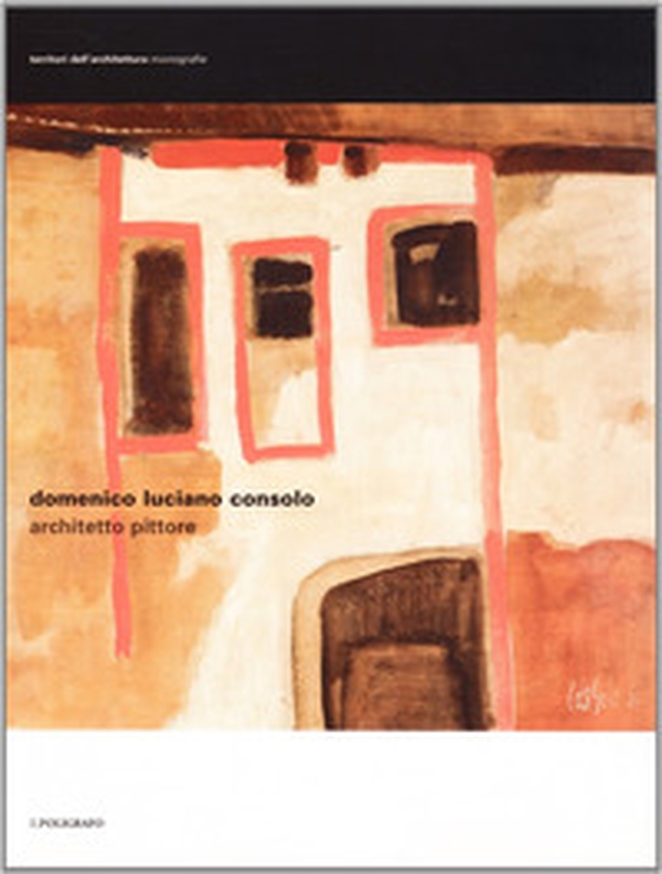 Domenico Luciano Consolo architetto pittore - Librerie.coop Domenico Luciano Consolo architetto pittore - Librerie.coop