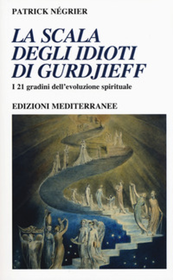 La scala degli idioti di Gurdjieff. I 21 gradini dell'evoluzione spirituale - Librerie.coop La scala degli idioti di Gurdjieff. I 21 gradini dell'evoluzione spirituale - Librerie.coop