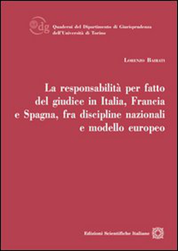 La responsabilità per fatto del giudice in Italia, Francia e Spagna, fra discipline nazionali e modello europeo - Librerie.coop La responsabilità per fatto del giudice in Italia, Francia e Spagna, fra discipline nazionali e modello europeo - Librerie.coop