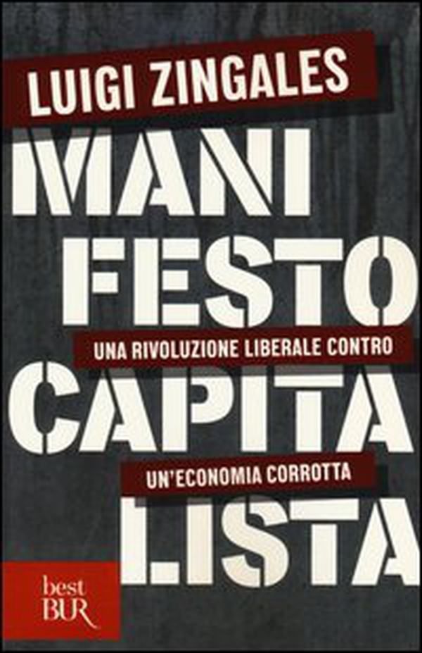 Manifesto capitalista. Una rivoluzione liberale contro un'economia corrotta - Librerie.coop Manifesto capitalista. Una rivoluzione liberale contro un'economia corrotta - Librerie.coop