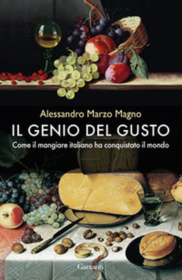 Il genio del gusto. Come il mangiare italiano ha conquistato il mondo - Librerie.coop Il genio del gusto. Come il mangiare italiano ha conquistato il mondo - Librerie.coop