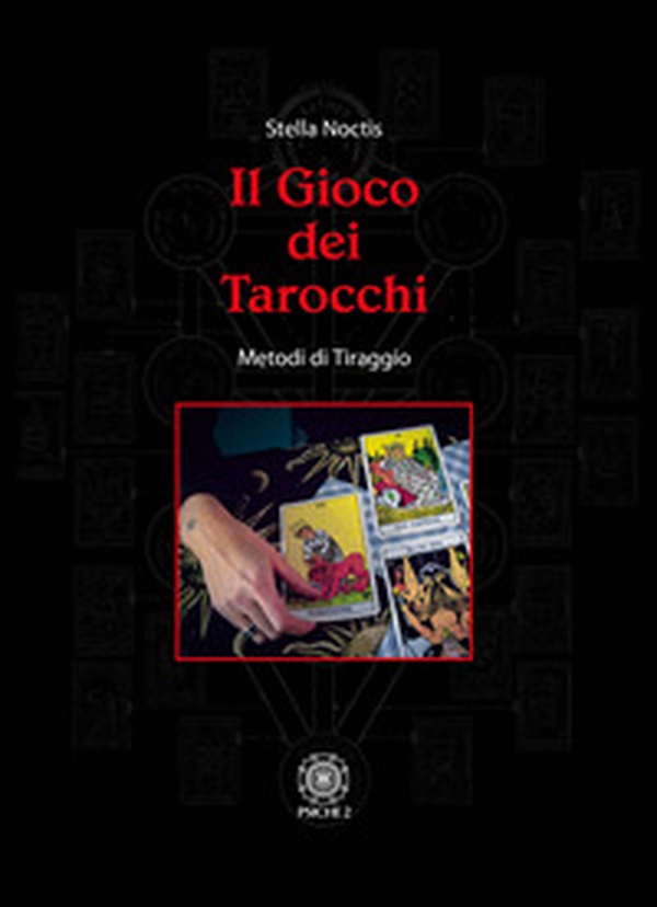 Il gioco dei tarocchi. Metodi di tiraggio - Librerie.coop Il gioco dei tarocchi. Metodi di tiraggio - Librerie.coop