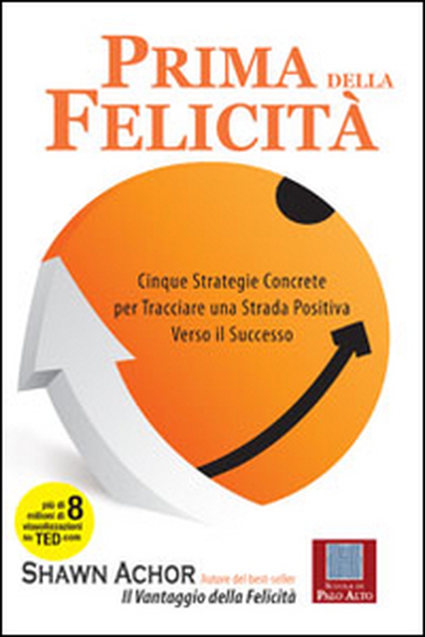 Prima della felicità. Cinque strategie concrete per tracciare una strada verso il successo - Librerie.coop Prima della felicità. Cinque strategie concrete per tracciare una strada verso il successo - Librerie.coop