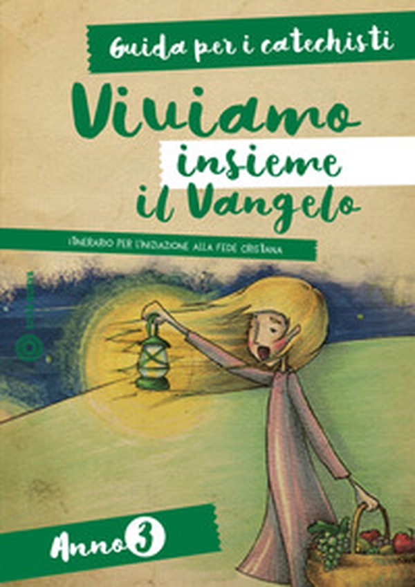 Viviamo insieme il Vangelo. Itinerario per l'iniziazione alla fede cristiana. Guida per i catechisti anno 3 - Librerie.coop Viviamo insieme il Vangelo. Itinerario per l'iniziazione alla fede cristiana. Guida per i catechisti anno 3 - Librerie.coop