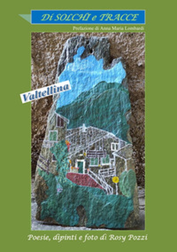Di solchi e tracce. Valtellina - Librerie.coop Di solchi e tracce. Valtellina - Librerie.coop
