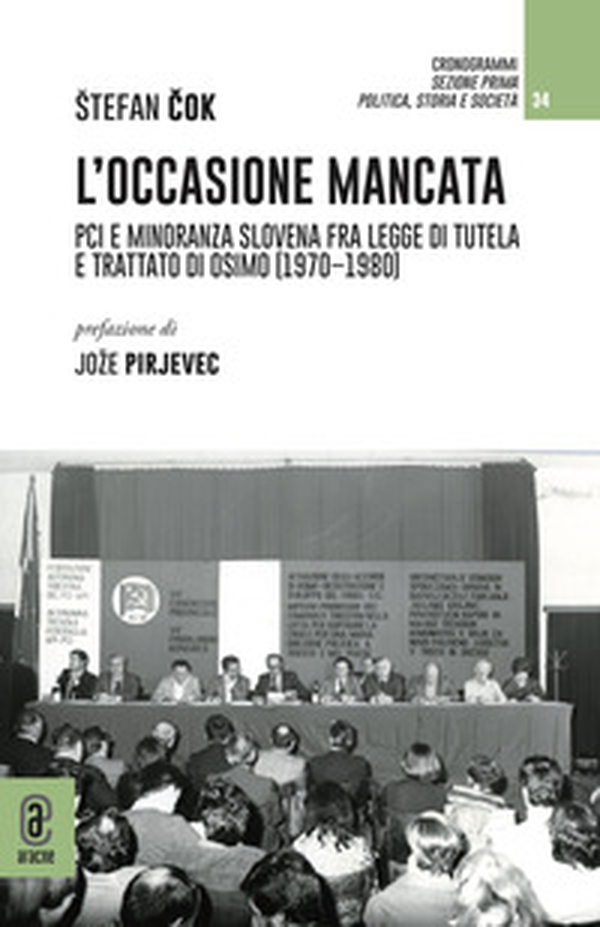 L'occasione mancata. PCI e minoranza slovena fra legge di tutela e trattato di Osimo (1970-1980) - Librerie.coop L'occasione mancata. PCI e minoranza slovena fra legge di tutela e trattato di Osimo (1970-1980) - Librerie.coop