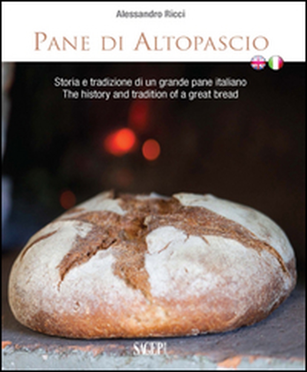 Pane di Altopascio. Storia e tradizione di un grande pane italiano. Ediz. italiana e inglese - Librerie.coop Pane di Altopascio. Storia e tradizione di un grande pane italiano. Ediz. italiana e inglese - Librerie.coop