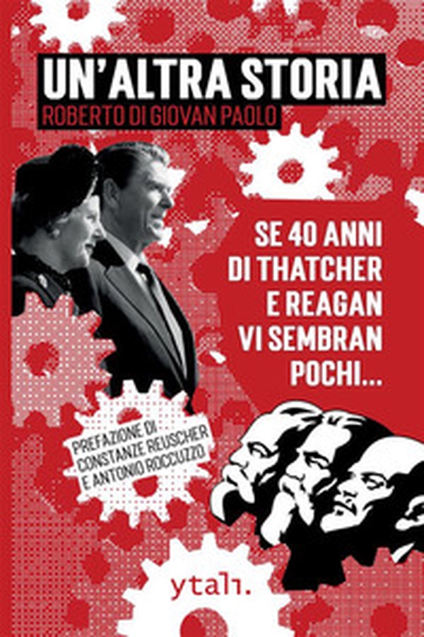 Un'altra storia. Se 40 anni di Thatcher e Reagan vi sembran pochi... - Librerie.coop Un'altra storia. Se 40 anni di Thatcher e Reagan vi sembran pochi... - Librerie.coop