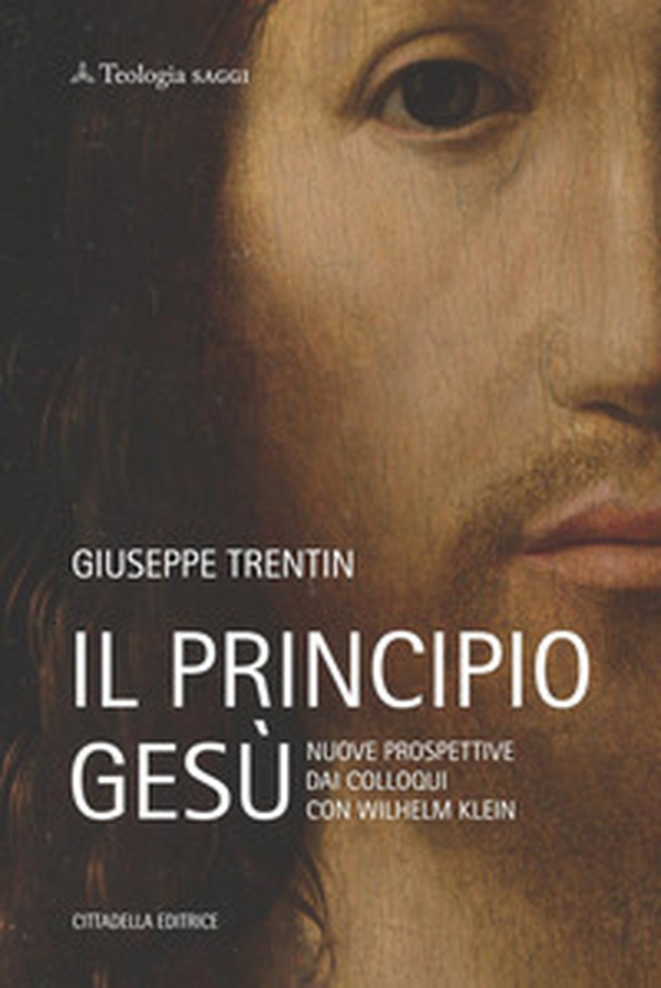 Il principio Gesù. Nuove prospettive dai colloqui con Wilhelm Klein - Librerie.coop Il principio Gesù. Nuove prospettive dai colloqui con Wilhelm Klein - Librerie.coop