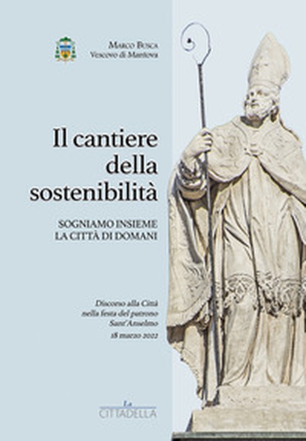 Il cantiere della sostenibilità. Sogniamo insieme la città di domani - Librerie.coop Il cantiere della sostenibilità. Sogniamo insieme la città di domani - Librerie.coop