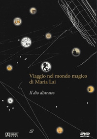 Il dio distratto. Viaggio nel mondo magico di Maria Lai. DVD - Librerie.coop