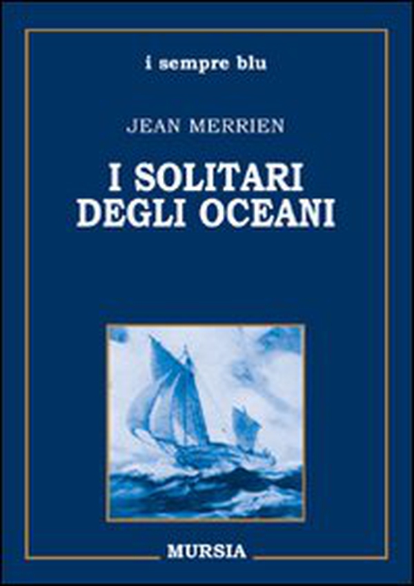 I solitari degli oceani - Librerie.coop I solitari degli oceani - Librerie.coop