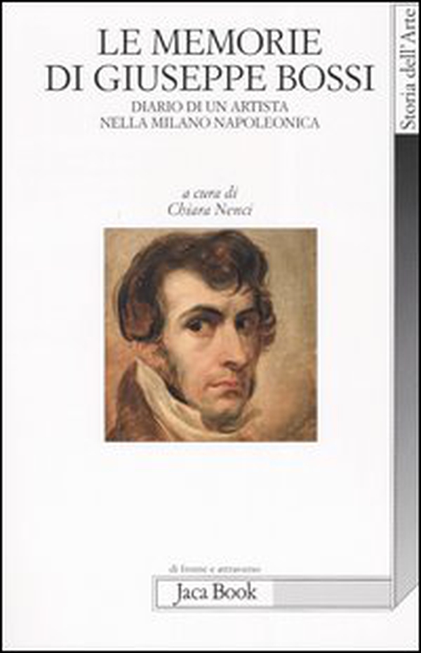 Le memorie di Giuseppe Bossi. Diario di un artista nella Milano napoleonica 1807-1815 - Librerie.coop Le memorie di Giuseppe Bossi. Diario di un artista nella Milano napoleonica 1807-1815 - Librerie.coop