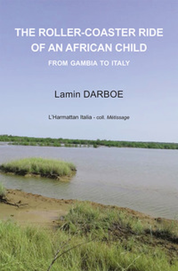 The roller-coaster ride of an african child. From Gambia to Italy - Librerie.coop The roller-coaster ride of an african child. From Gambia to Italy - Librerie.coop