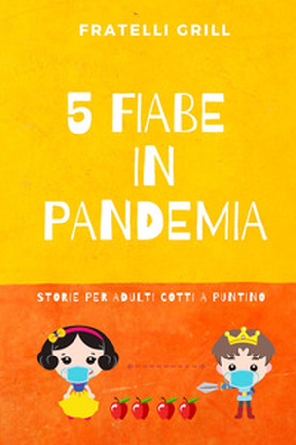 5 fiabe in pandemia. Storie per adulti cotti a puntino - Librerie.coop 5 fiabe in pandemia. Storie per adulti cotti a puntino - Librerie.coop