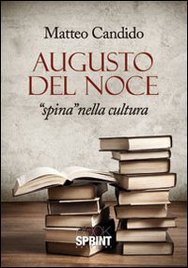 Augusto Del Noce. «Spina» nella cultura - Librerie.coop Augusto Del Noce. «Spina» nella cultura - Librerie.coop