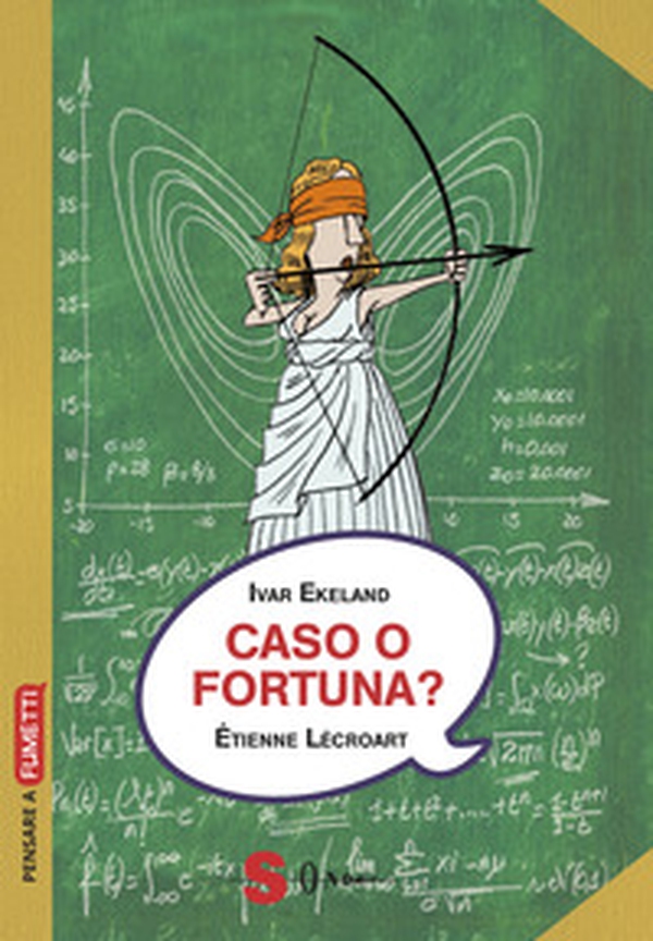 Caso o fortuna? Un approccio matematico - Librerie.coop Caso o fortuna? Un approccio matematico - Librerie.coop
