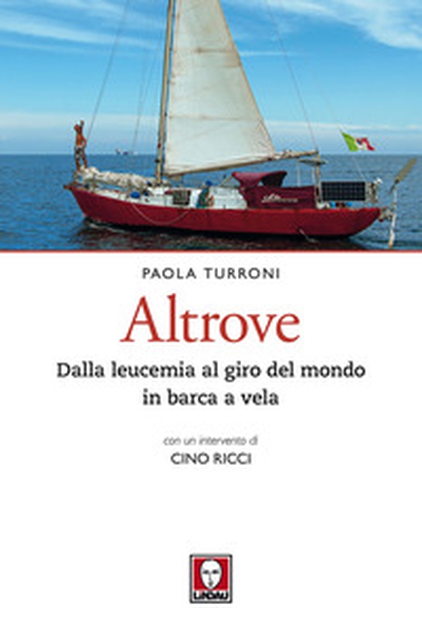 Altrove. Dalla leucemia al giro del mondo in barca a vela - Librerie.coop Altrove. Dalla leucemia al giro del mondo in barca a vela - Librerie.coop