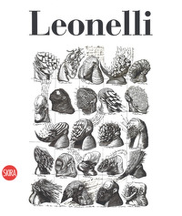Leonelli. Catalogo ragionato dell'opera grafica. Ediz. italiana e inglese - Librerie.coop Leonelli. Catalogo ragionato dell'opera grafica. Ediz. italiana e inglese - Librerie.coop