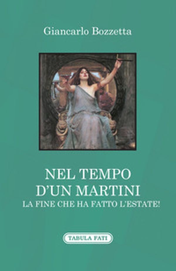 Nel tempo d'un Martini la fine che ha fatto l'estate! - Librerie.coop Nel tempo d'un Martini la fine che ha fatto l'estate! - Librerie.coop
