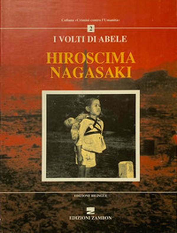 Hiroshima-Nagasaki. I volti di Abele. Ediz. italiana e tedesca - Librerie.coop Hiroshima-Nagasaki. I volti di Abele. Ediz. italiana e tedesca - Librerie.coop