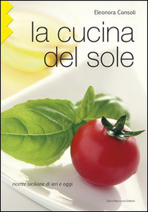 La cucina del sole. Ricette siciliane di ieri e oggi - Librerie.coop La cucina del sole. Ricette siciliane di ieri e oggi - Librerie.coop