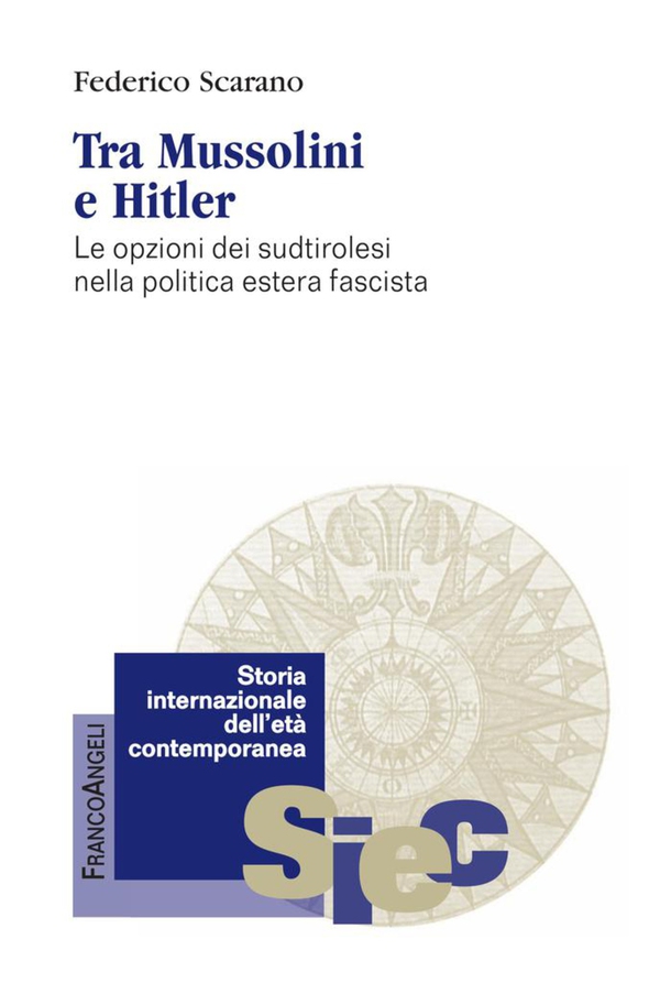 Tra Mussolini e Hitler. Le opzioni dei sudtirolesi nella politica estera fascista - Librerie.coop Tra Mussolini e Hitler. Le opzioni dei sudtirolesi nella politica estera fascista - Librerie.coop