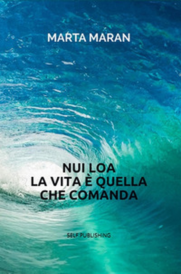 Nui loa. La vita è quella che comanda - Librerie.coop Nui loa. La vita è quella che comanda - Librerie.coop