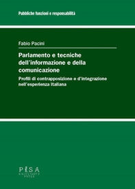 Parlamento e tecniche dell'informazione e della comunicazione. Profili di contrapposizione e d'integrazione nell'esperienza italiana - Librerie.coop