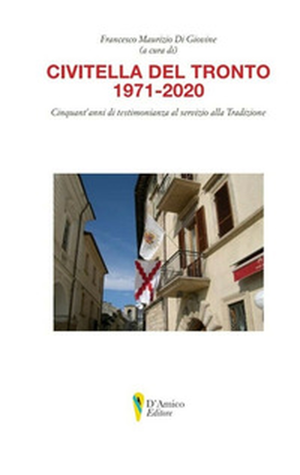 Civitella del Tronto 1971-2020. Cinquant'anni di testimonianza al servizio della tradizione - Librerie.coop Civitella del Tronto 1971-2020. Cinquant'anni di testimonianza al servizio della tradizione - Librerie.coop